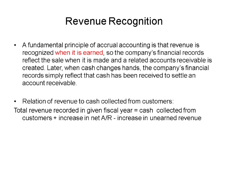 Revenue Recognition A fundamental principle of accrual accounting is that revenue is recognized when